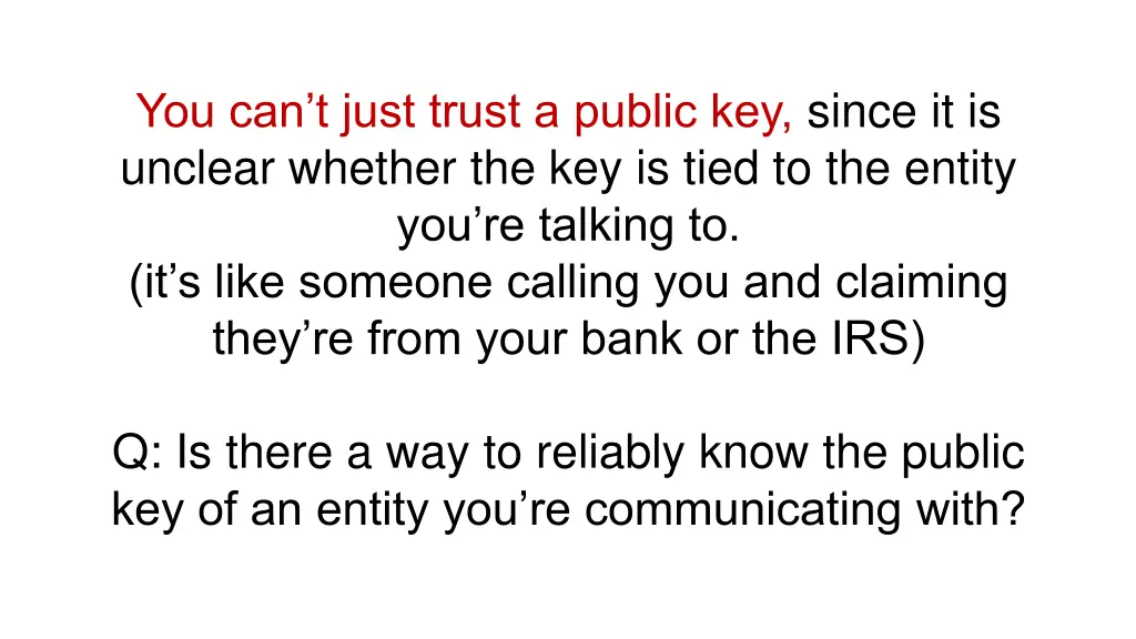 you can t just trust a public key since