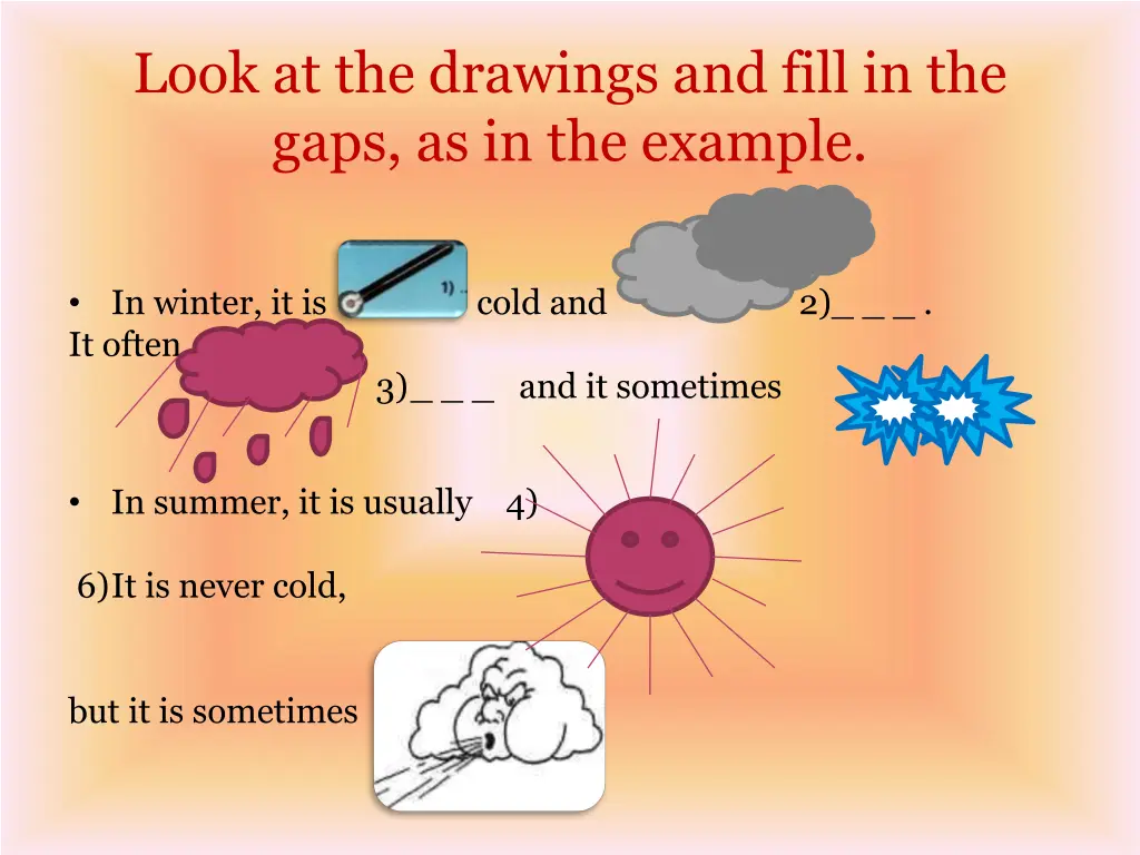 look at the drawings and fill in the gaps