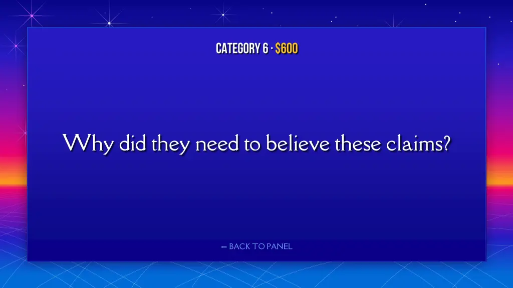 why did they need to believe these claims