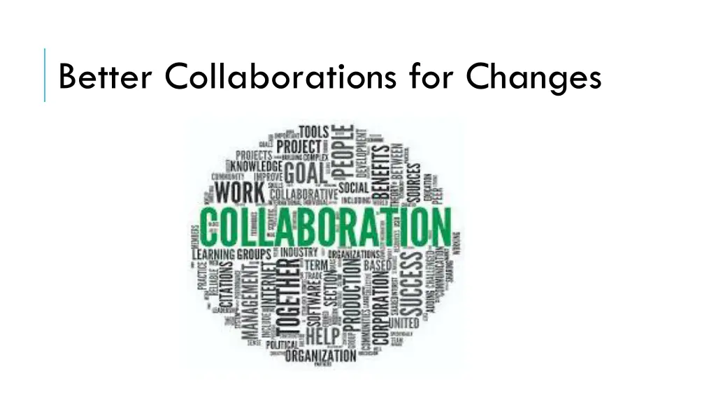 better collaborations for changes