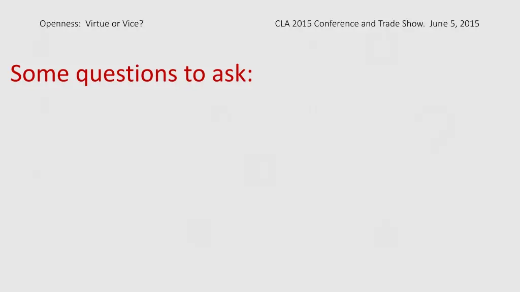 openness virtue or vice cla 2015 conference 13