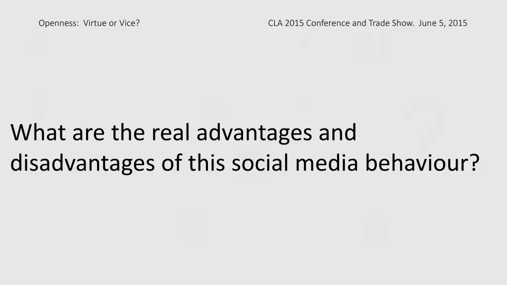 openness virtue or vice cla 2015 conference 16