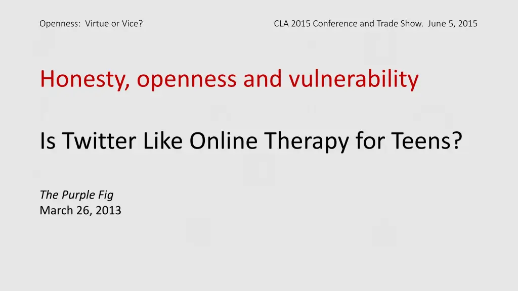 openness virtue or vice cla 2015 conference 21