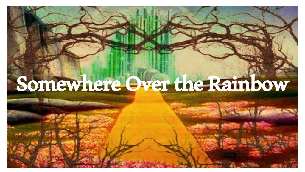 somewhere over the rainbow
