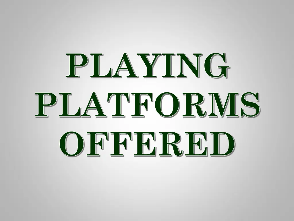 playing platforms offered