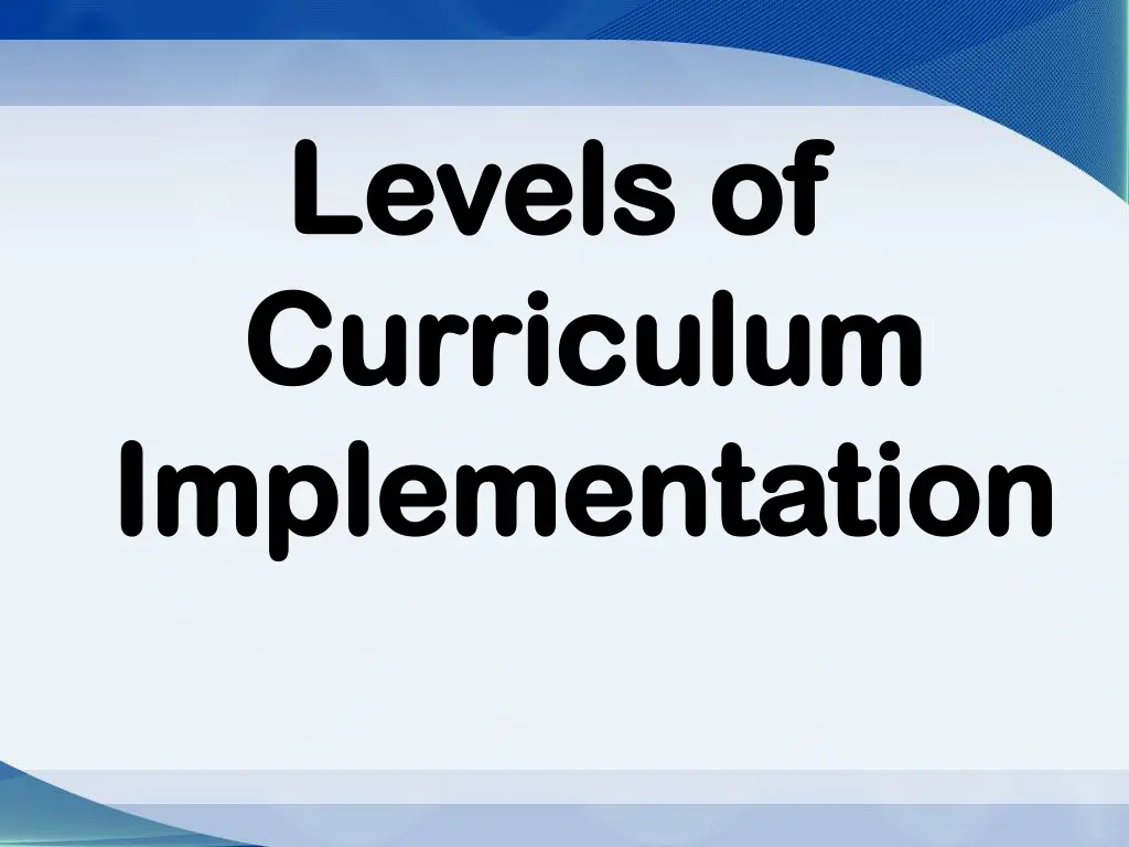 levels of levels of curriculum curriculum