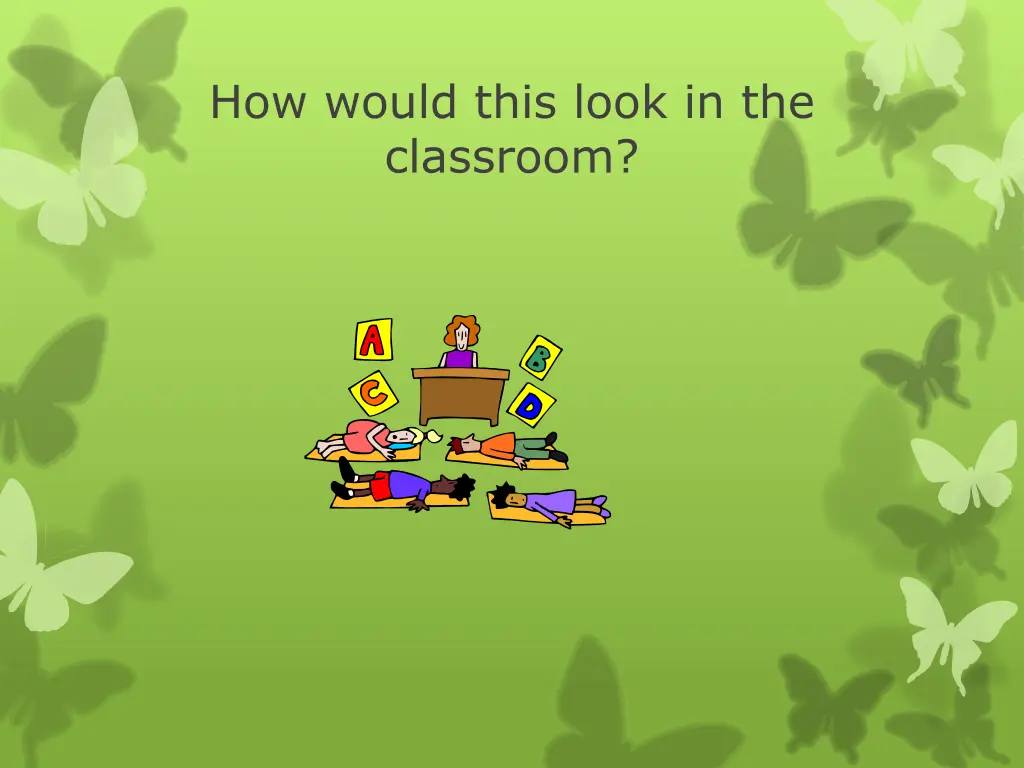 how would this look in the classroom
