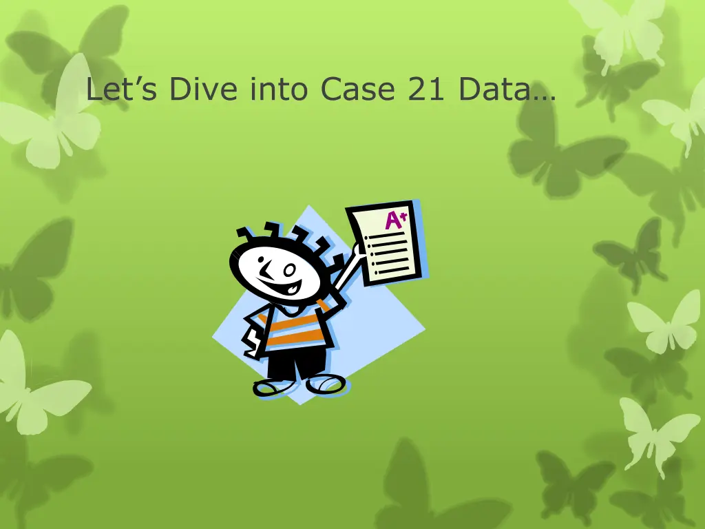 let s dive into case 21 data