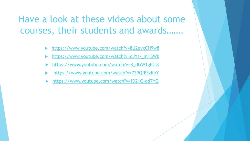 have a look at these videos about some courses