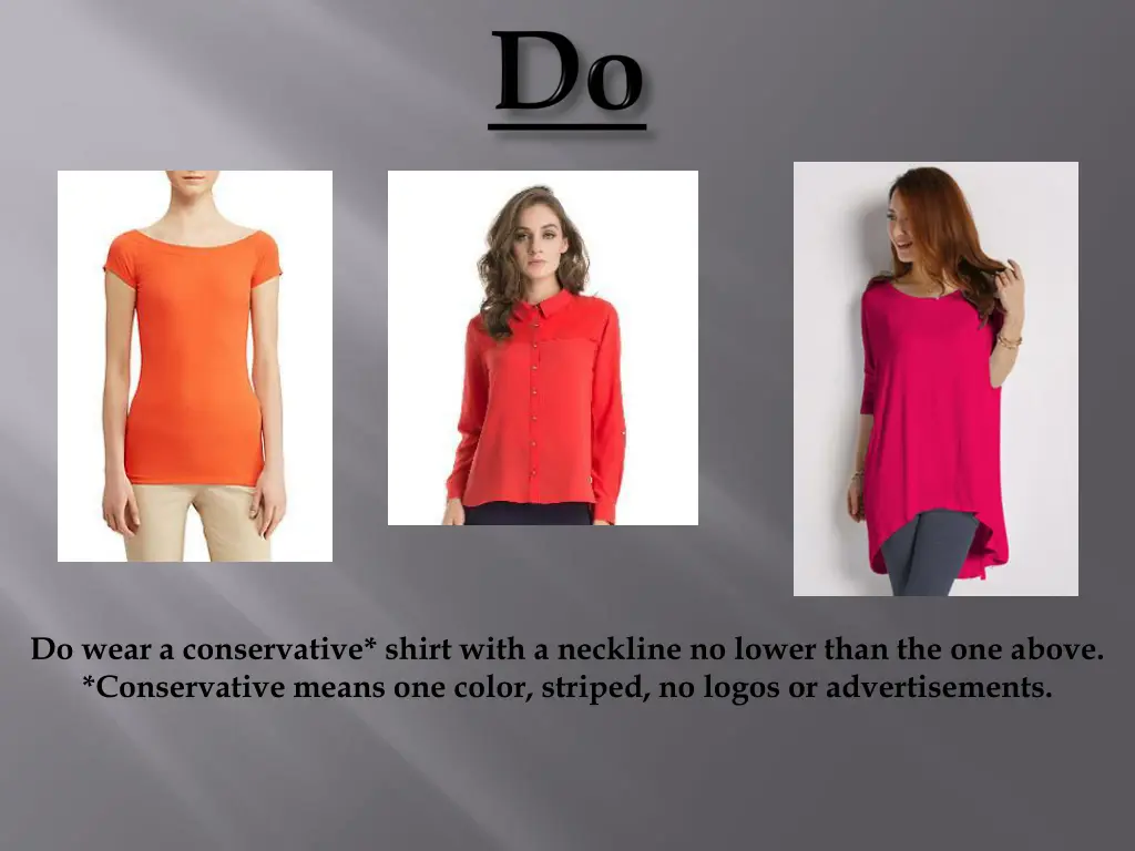 do wear a conservative shirt with a neckline