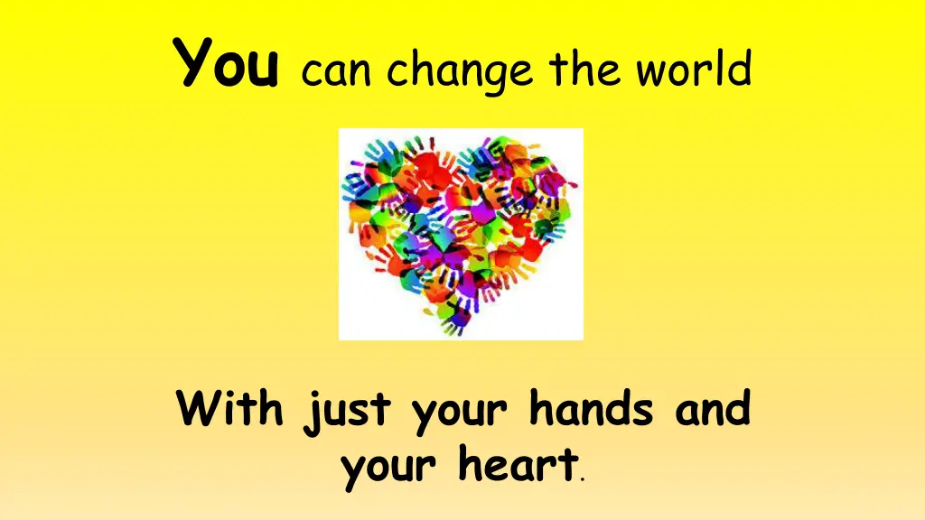 you can change the world