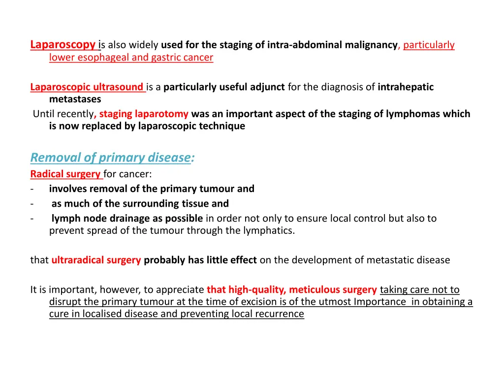 laparoscopy i s also widely used for the staging