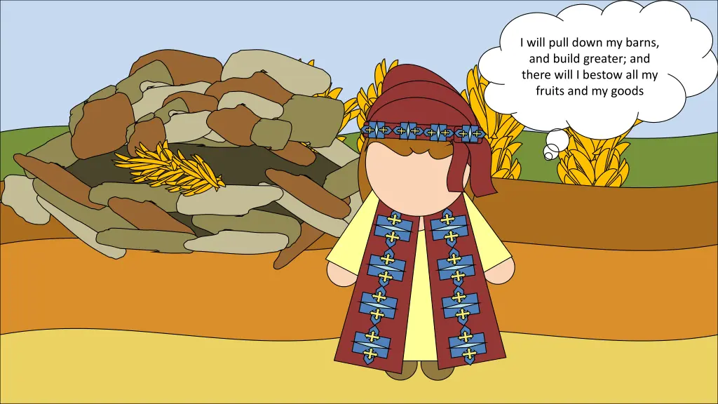 i will pull down my barns and build greater