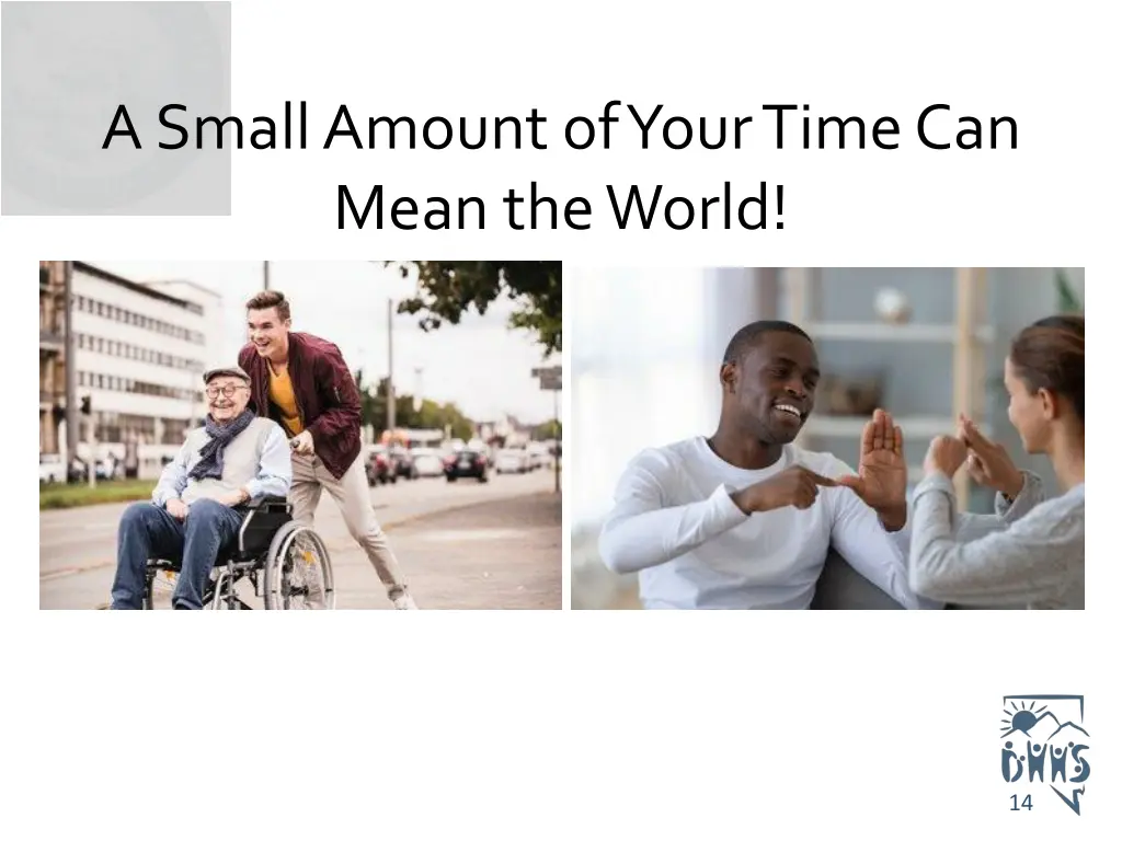 a small amount of your time can mean the world