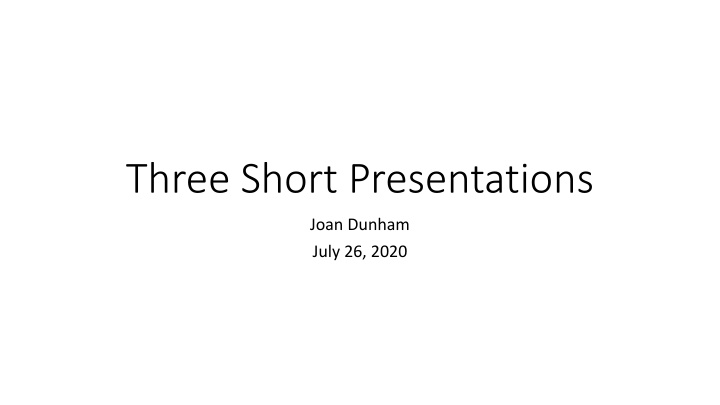 three short presentations
