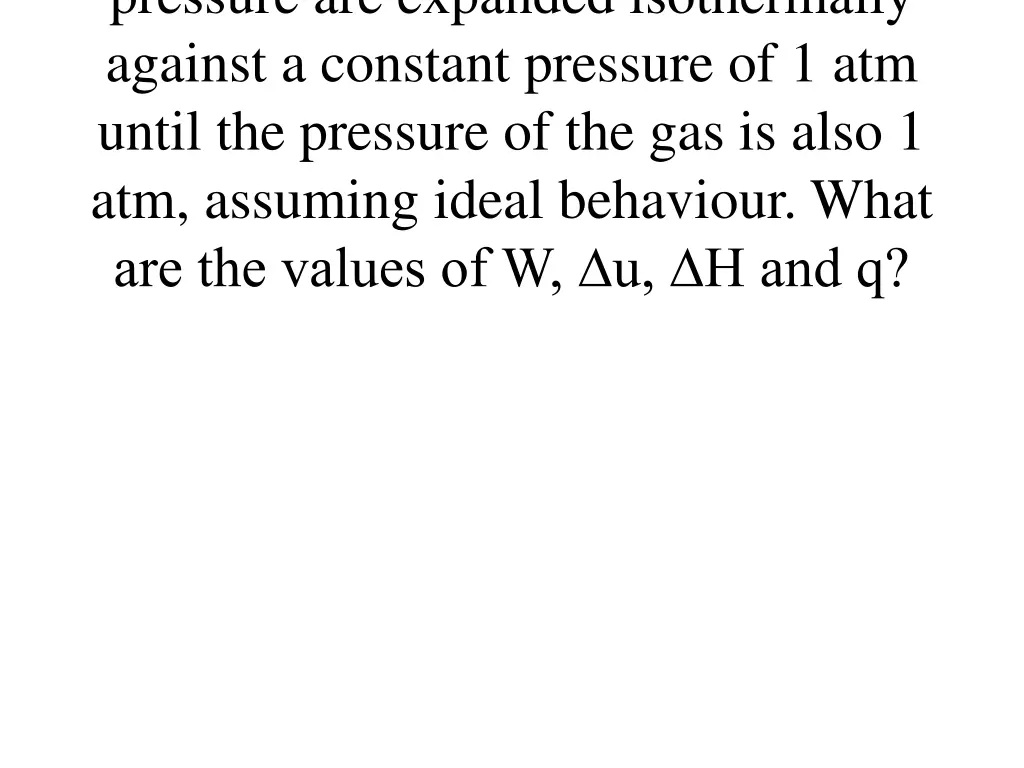 pressure are expanded isothermally against