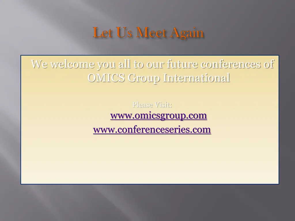 we welcome you all to our future conferences