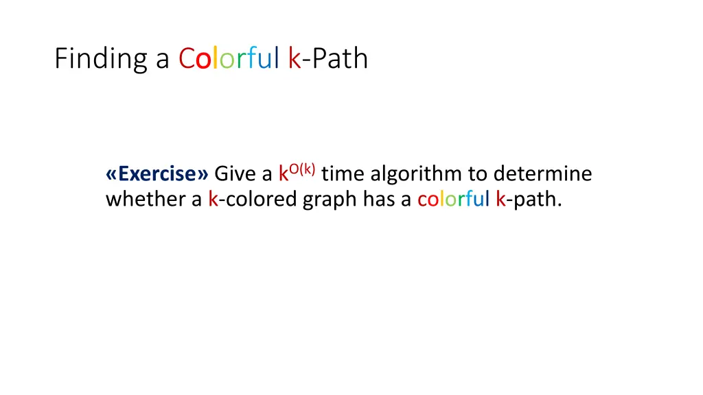 finding a co ol lorful k path