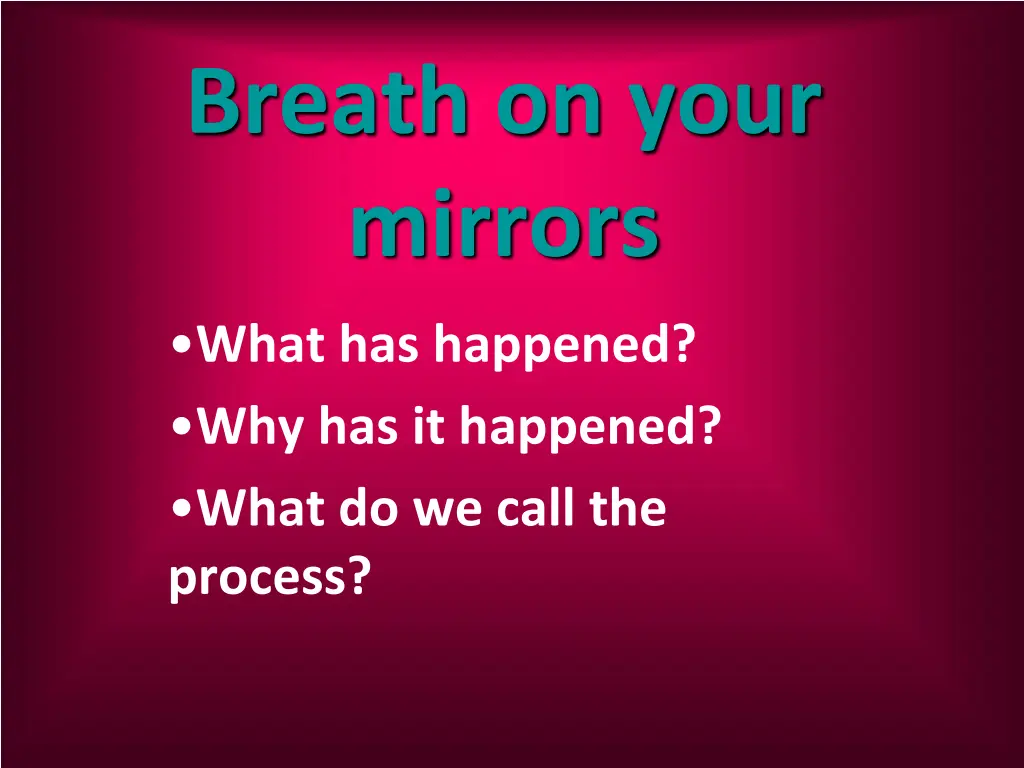 breath on your mirrors