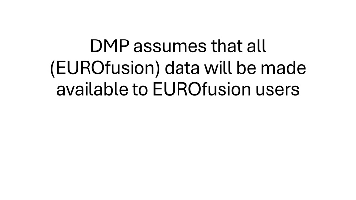dmp assumesthatall eurofusion data willbe made