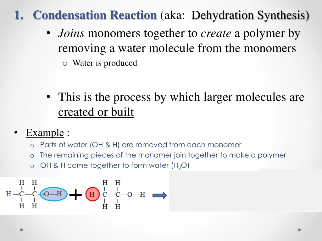 1 condensation reaction aka dehydration synthesis