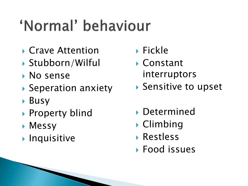 crave attention stubborn wilful no sense