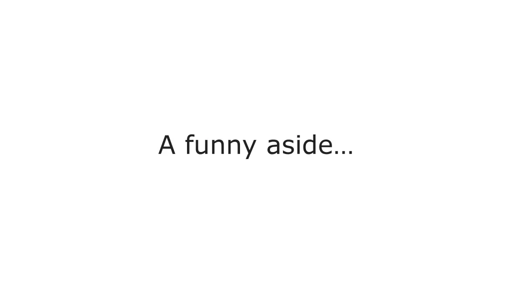 a funny aside