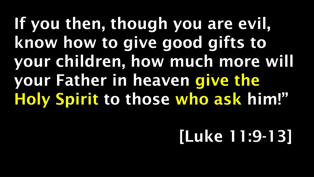 if you then though you are evil know how to give