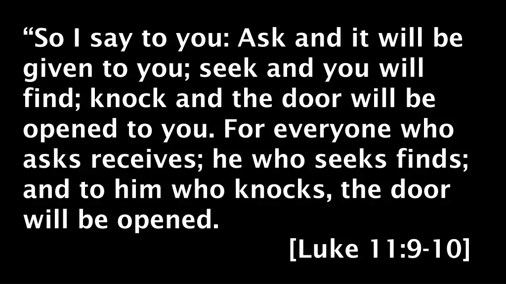 so i say to you ask and it will be given