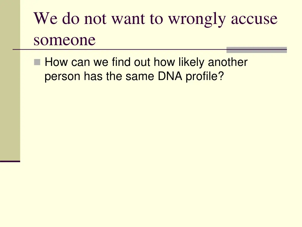 we do not want to wrongly accuse someone