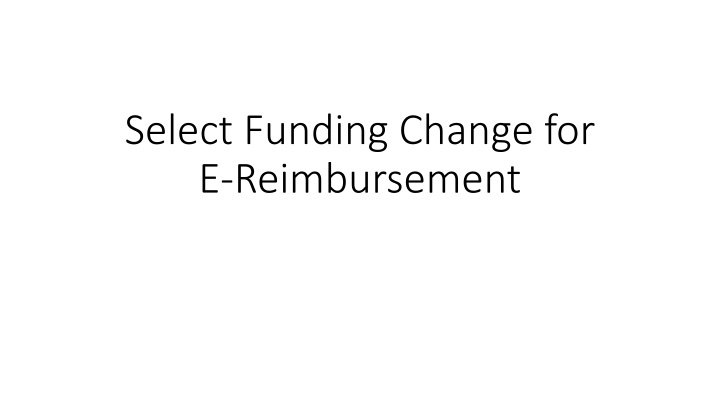 select funding change for e reimbursement