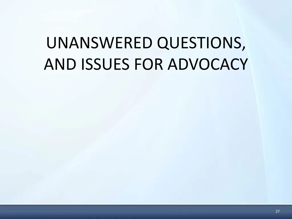 unanswered questions and issues for advocacy