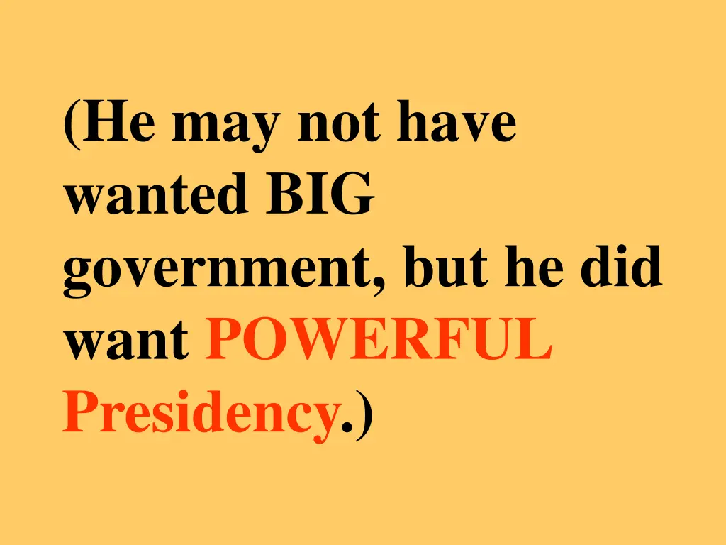 he may not have wanted big government