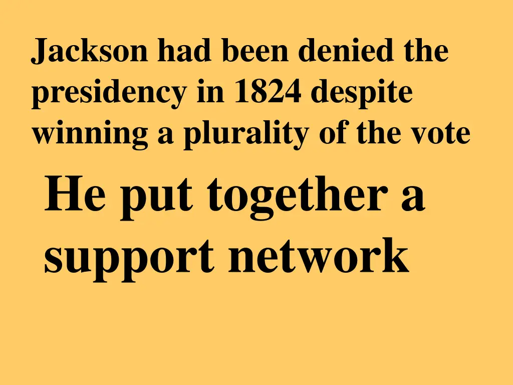 jackson had been denied the presidency in 1824