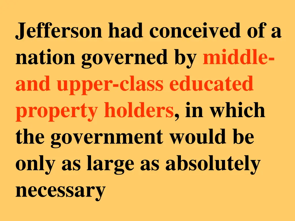 jefferson had conceived of a nation governed