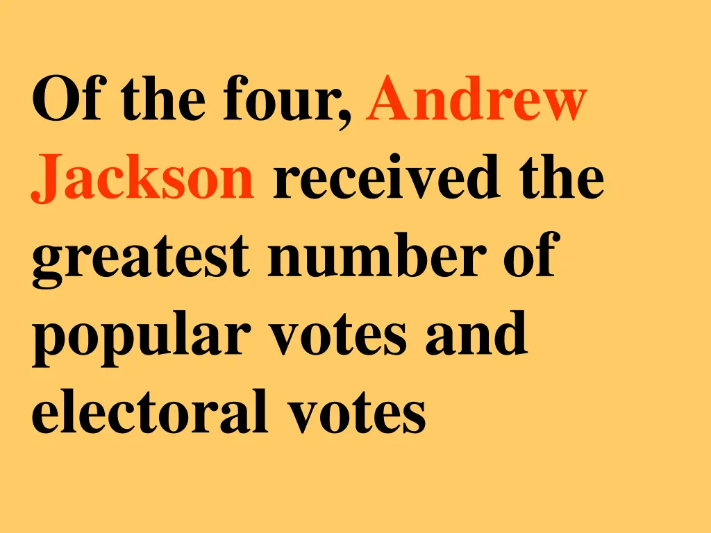 of the four andrew jackson received the greatest
