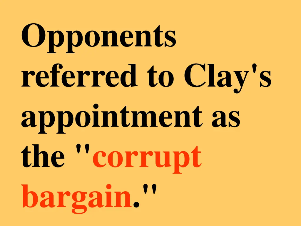 opponents referred to clay s appointment
