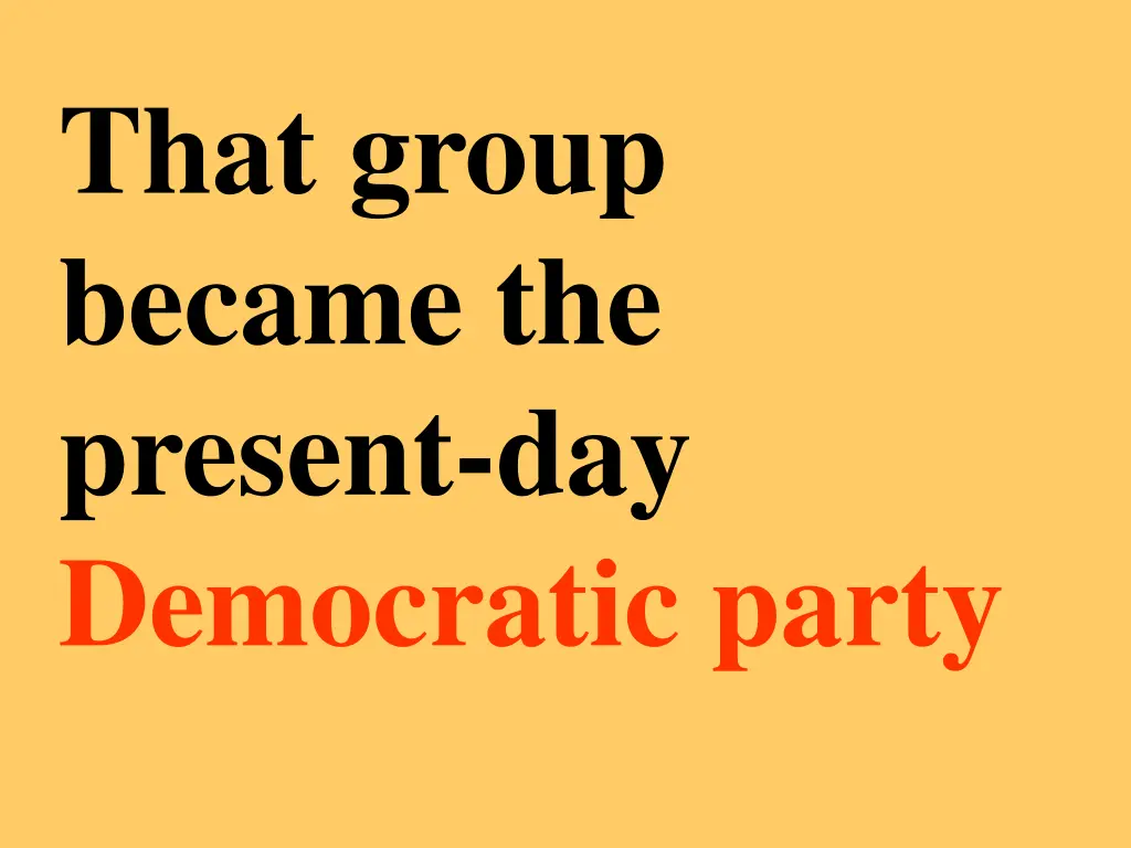 that group became the present day democratic party