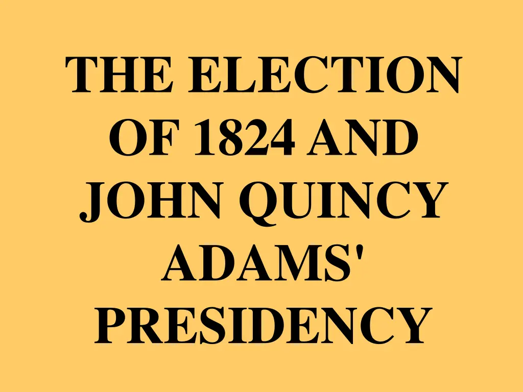 the election of 1824 and john quincy adams