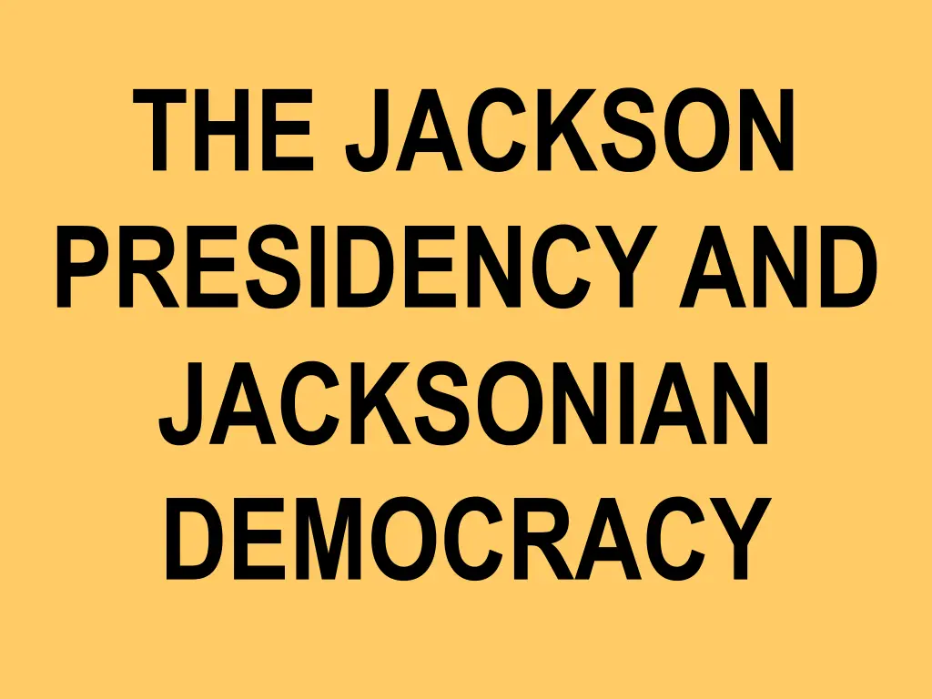 the jackson presidency and jacksonian democracy
