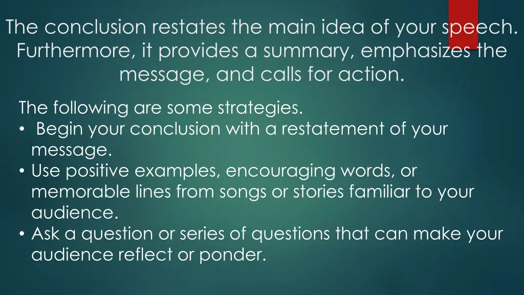 the conclusion restates the main idea of your