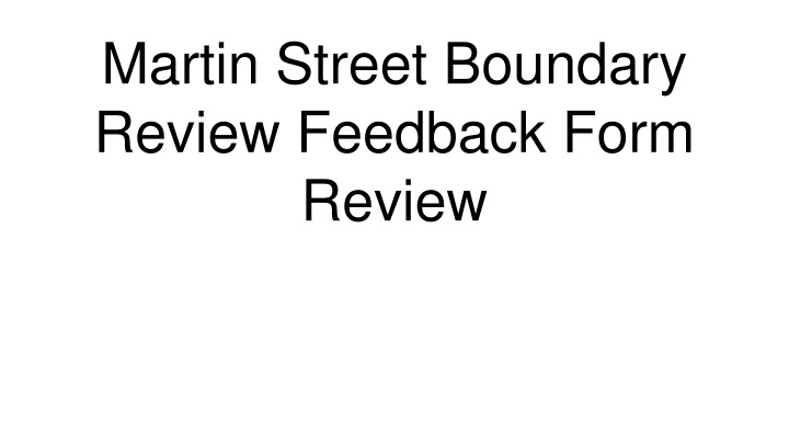 martin street boundary review feedback form review