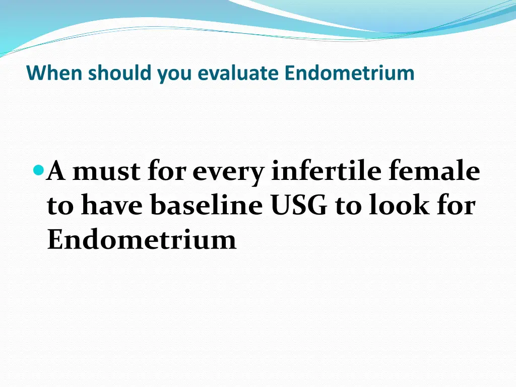 when should you evaluate endometrium