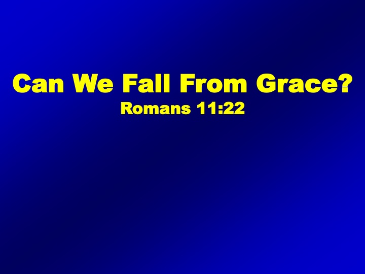 can we fall from grace can we fall from grace