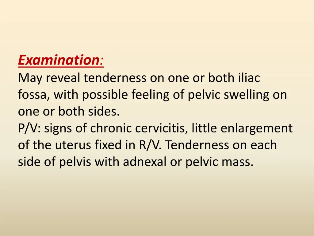 examination may reveal tenderness on one or both