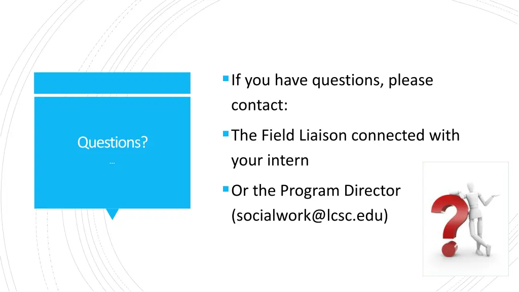 if you have questions please contact the field