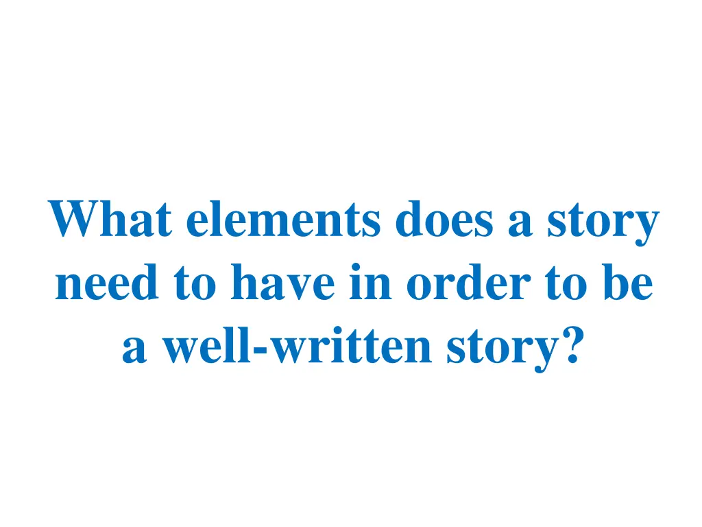 what elements does a story need to have in order
