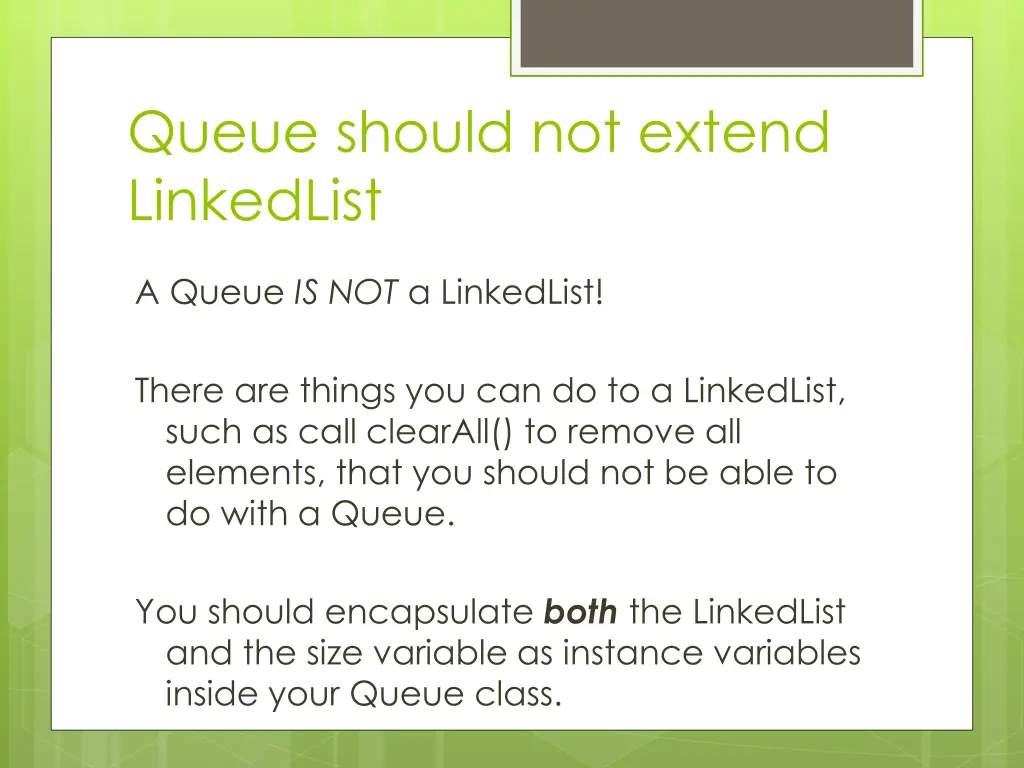 queue should not extend linkedlist