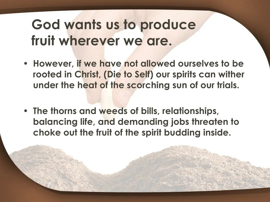 god wants us to produce fruit wherever we are