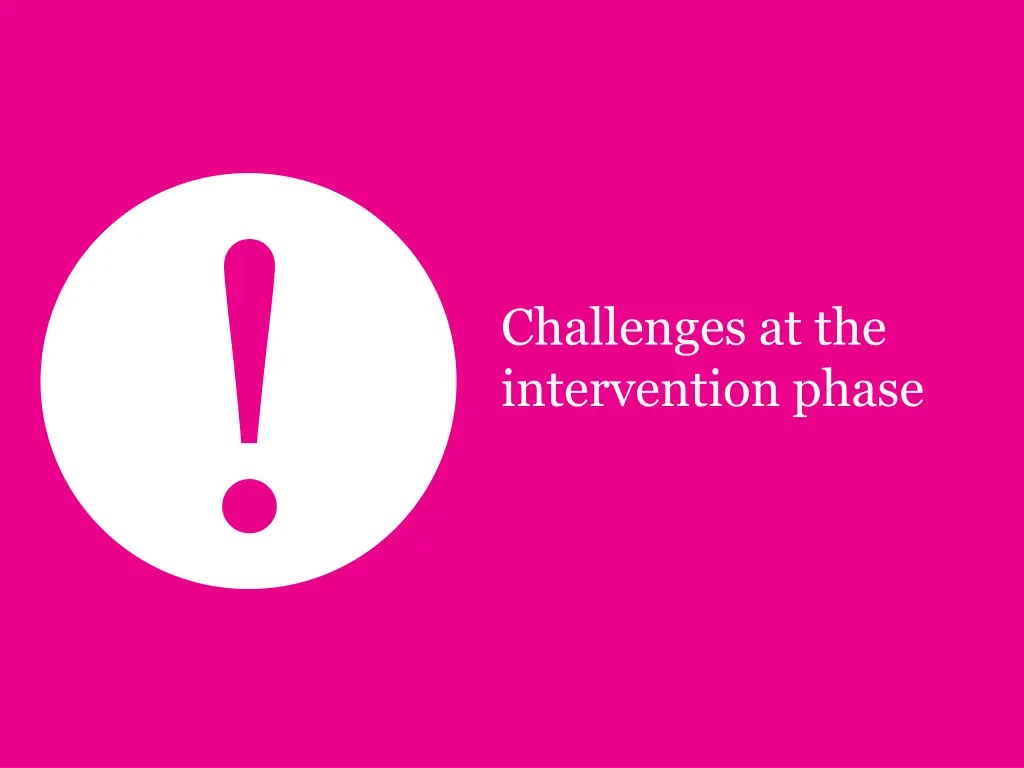 challenges at the intervention phase